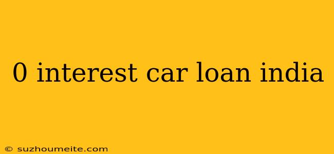 0 Interest Car Loan India