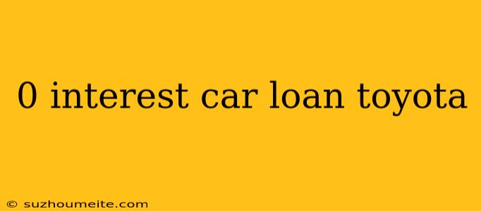 0 Interest Car Loan Toyota