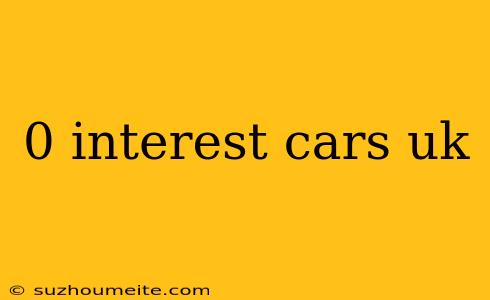 0 Interest Cars Uk