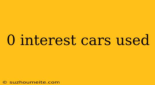 0 Interest Cars Used