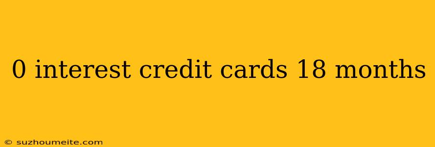 0 Interest Credit Cards 18 Months