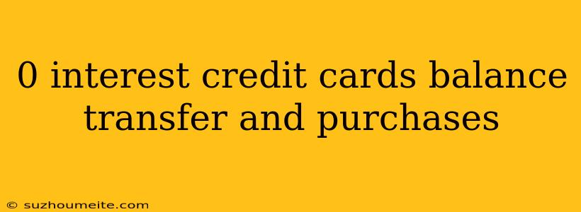 0 Interest Credit Cards Balance Transfer And Purchases