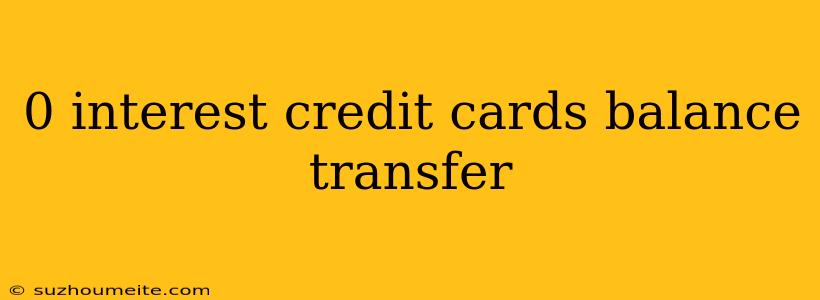 0 Interest Credit Cards Balance Transfer