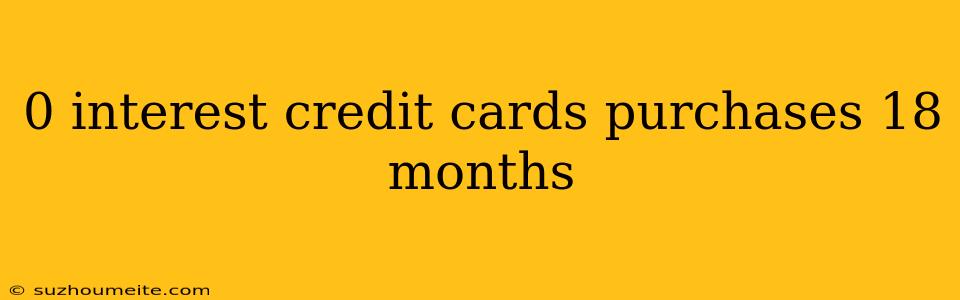 0 Interest Credit Cards Purchases 18 Months