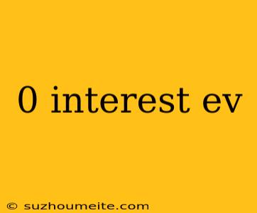 0 Interest Ev