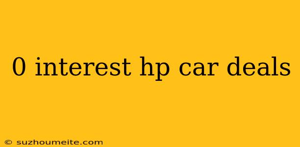 0 Interest Hp Car Deals