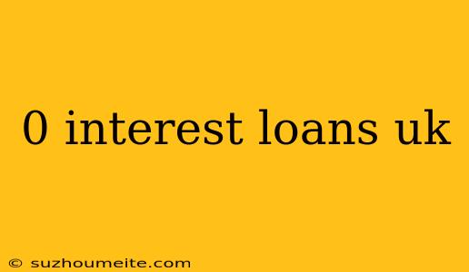 0 Interest Loans Uk