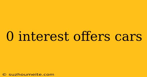 0 Interest Offers Cars