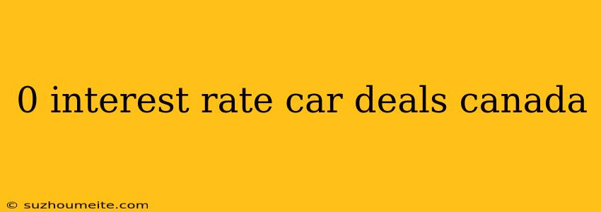 0 Interest Rate Car Deals Canada