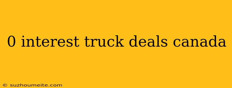 0 Interest Truck Deals Canada