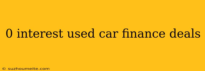 0 Interest Used Car Finance Deals