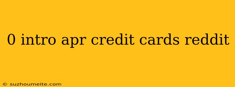 0 Intro Apr Credit Cards Reddit