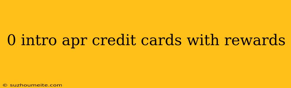 0 Intro Apr Credit Cards With Rewards