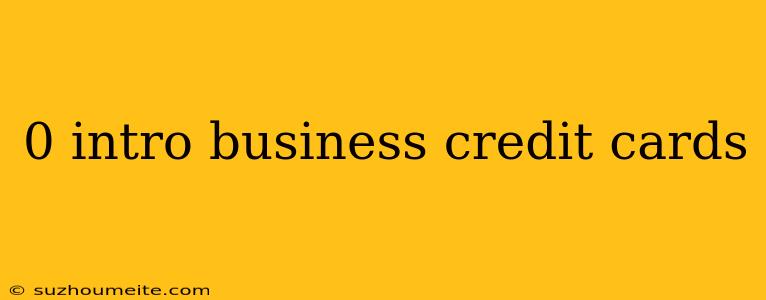 0 Intro Business Credit Cards