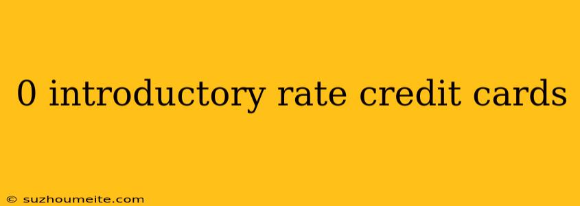 0 Introductory Rate Credit Cards