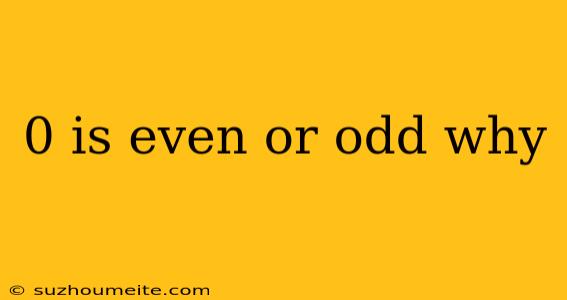 0 Is Even Or Odd Why