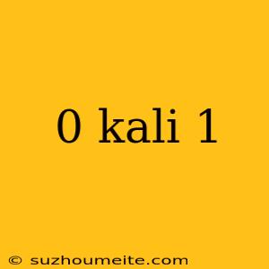 0 Kali 1