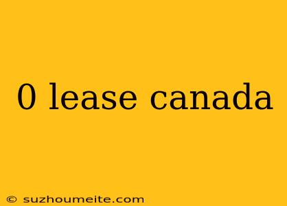 0 Lease Canada