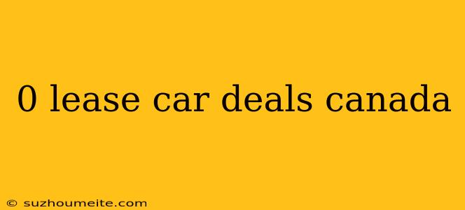 0 Lease Car Deals Canada