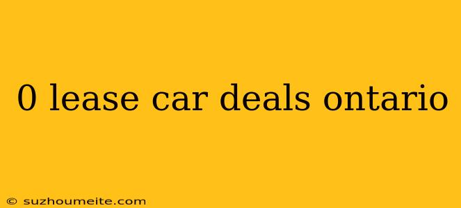 0 Lease Car Deals Ontario