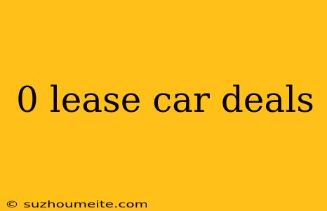 0 Lease Car Deals