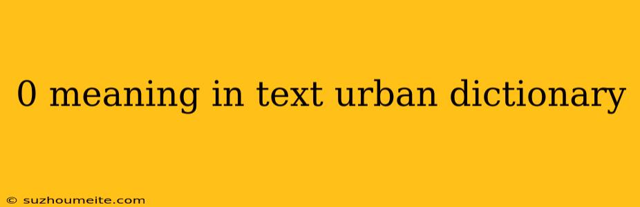 0 Meaning In Text Urban Dictionary