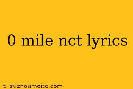 0 Mile Nct Lyrics