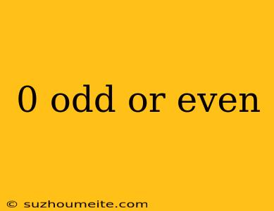 0 Odd Or Even