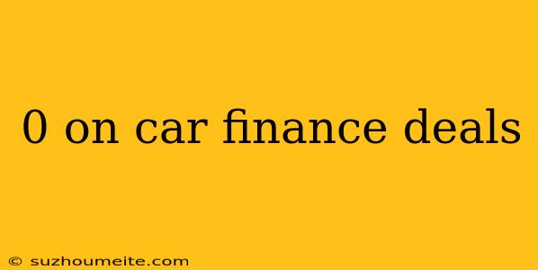 0 On Car Finance Deals