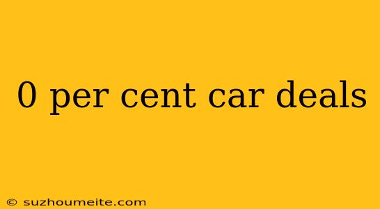 0 Per Cent Car Deals