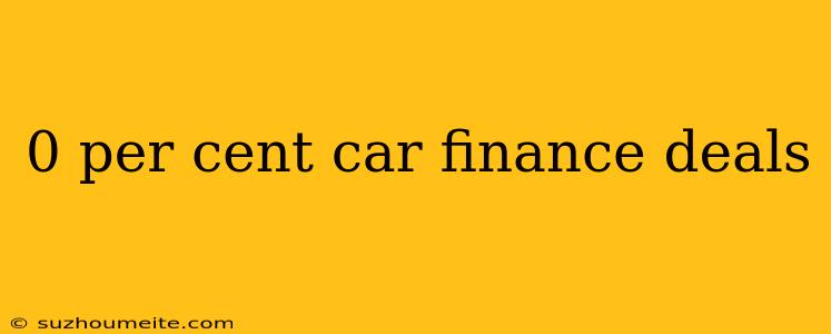 0 Per Cent Car Finance Deals