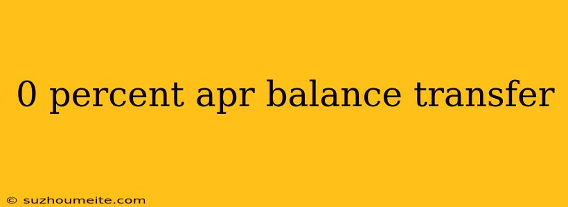 0 Percent Apr Balance Transfer