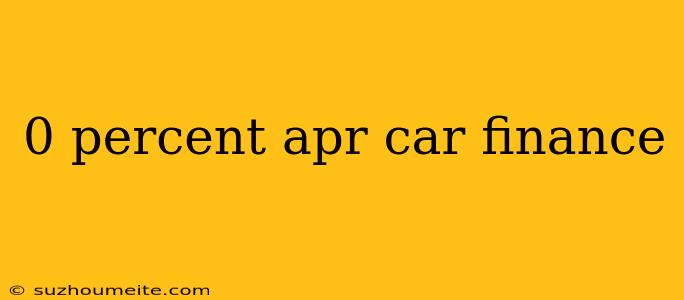 0 Percent Apr Car Finance