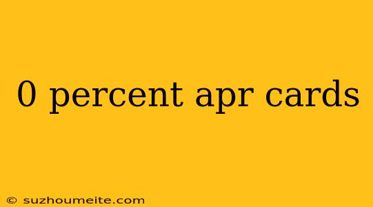 0 Percent Apr Cards