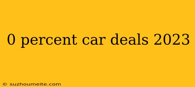 0 Percent Car Deals 2023