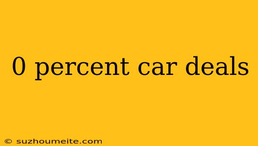 0 Percent Car Deals