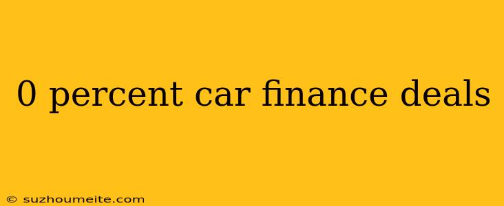 0 Percent Car Finance Deals