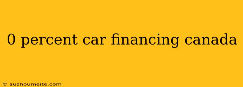 0 Percent Car Financing Canada