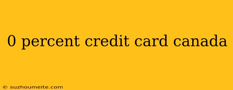 0 Percent Credit Card Canada