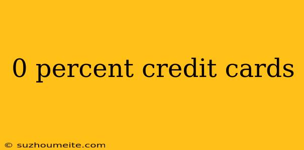 0 Percent Credit Cards