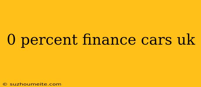 0 Percent Finance Cars Uk