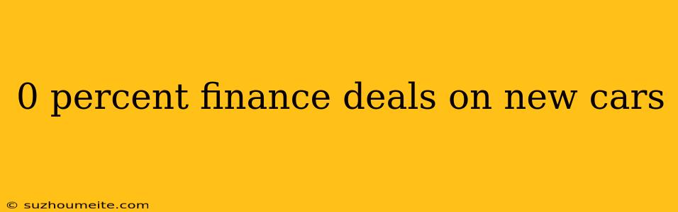 0 Percent Finance Deals On New Cars