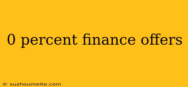 0 Percent Finance Offers