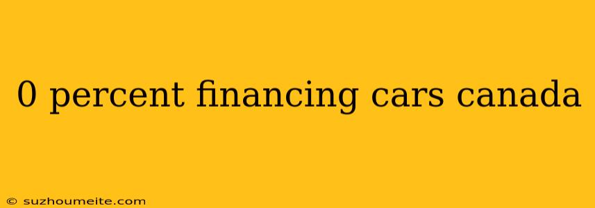 0 Percent Financing Cars Canada