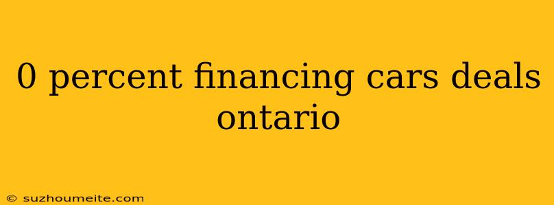 0 Percent Financing Cars Deals Ontario