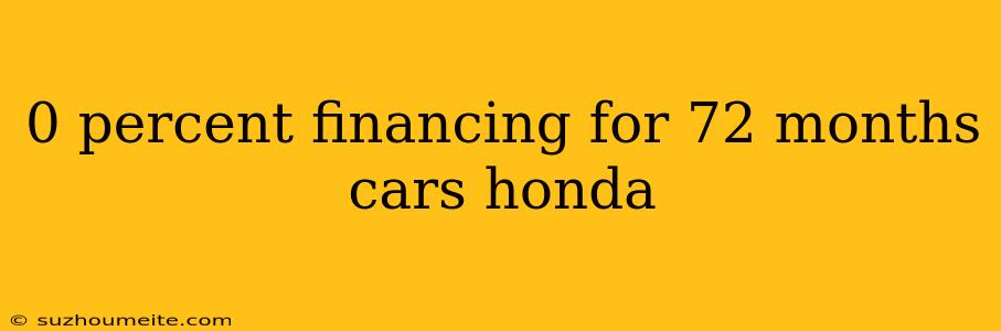 0 Percent Financing For 72 Months Cars Honda