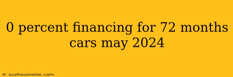 0 Percent Financing For 72 Months Cars May 2024