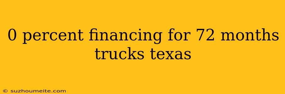 0 Percent Financing For 72 Months Trucks Texas