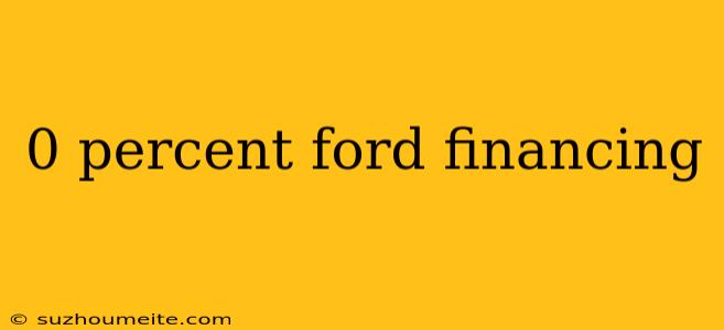 0 Percent Ford Financing