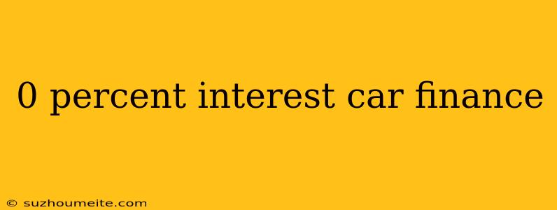 0 Percent Interest Car Finance